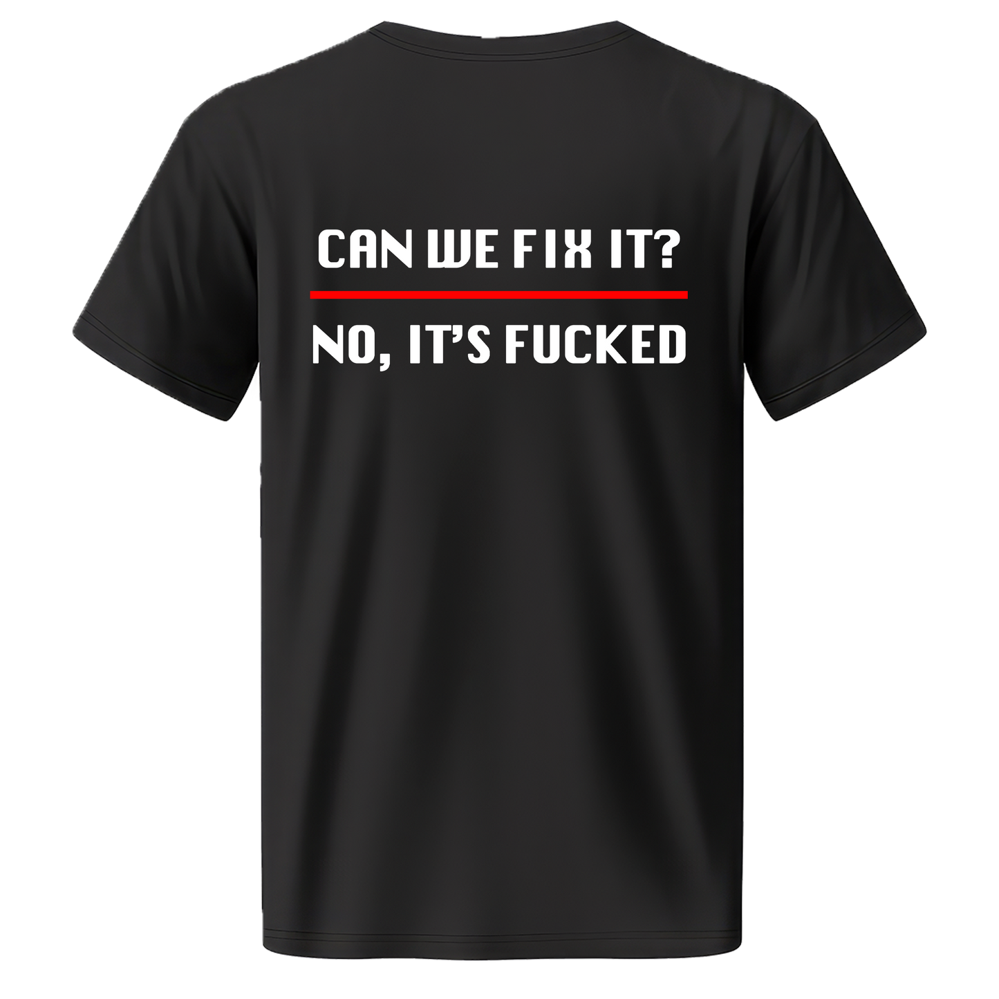 "CAN WE FIX IT" Quality T-Shirt