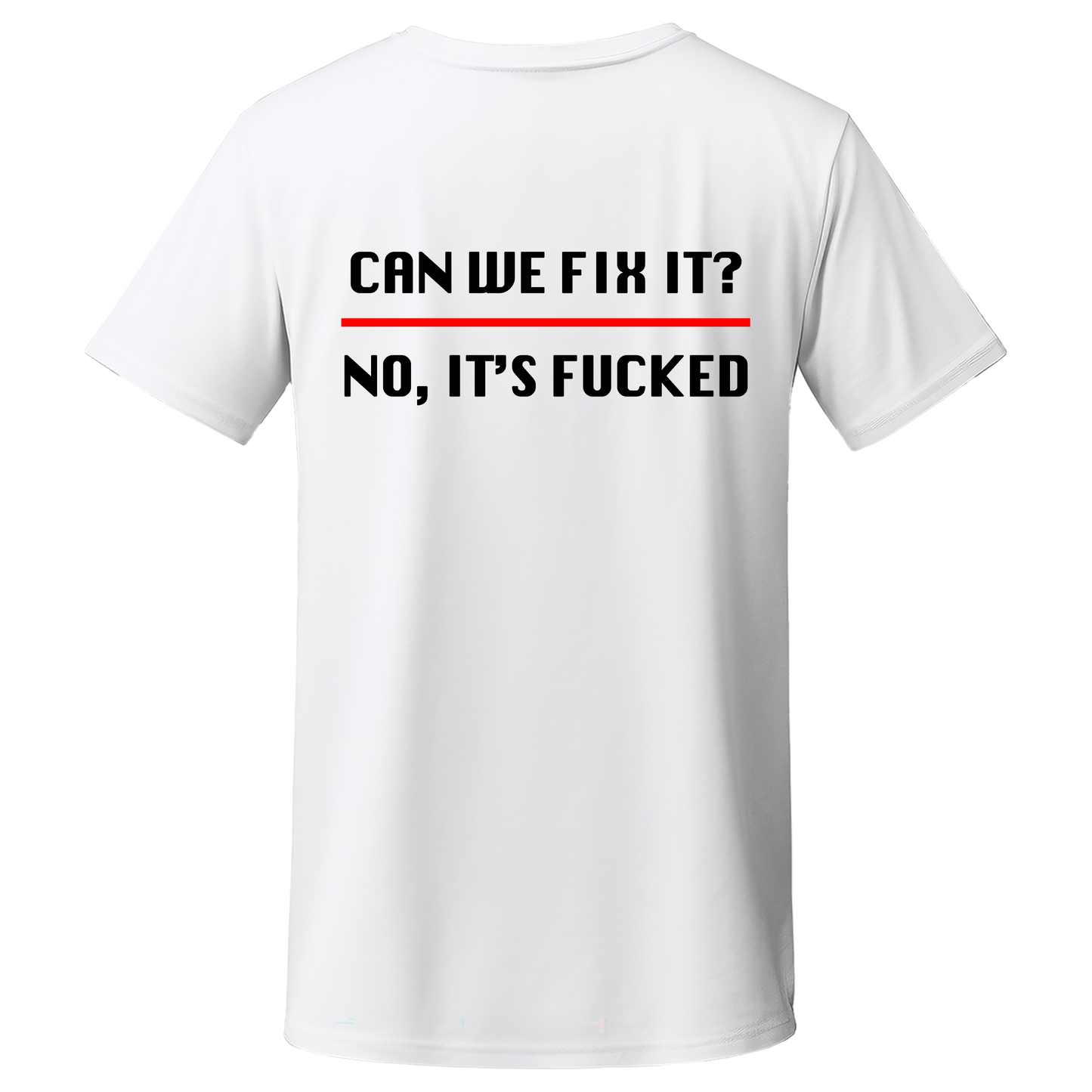 "CAN WE FIX IT" Quality T-Shirt