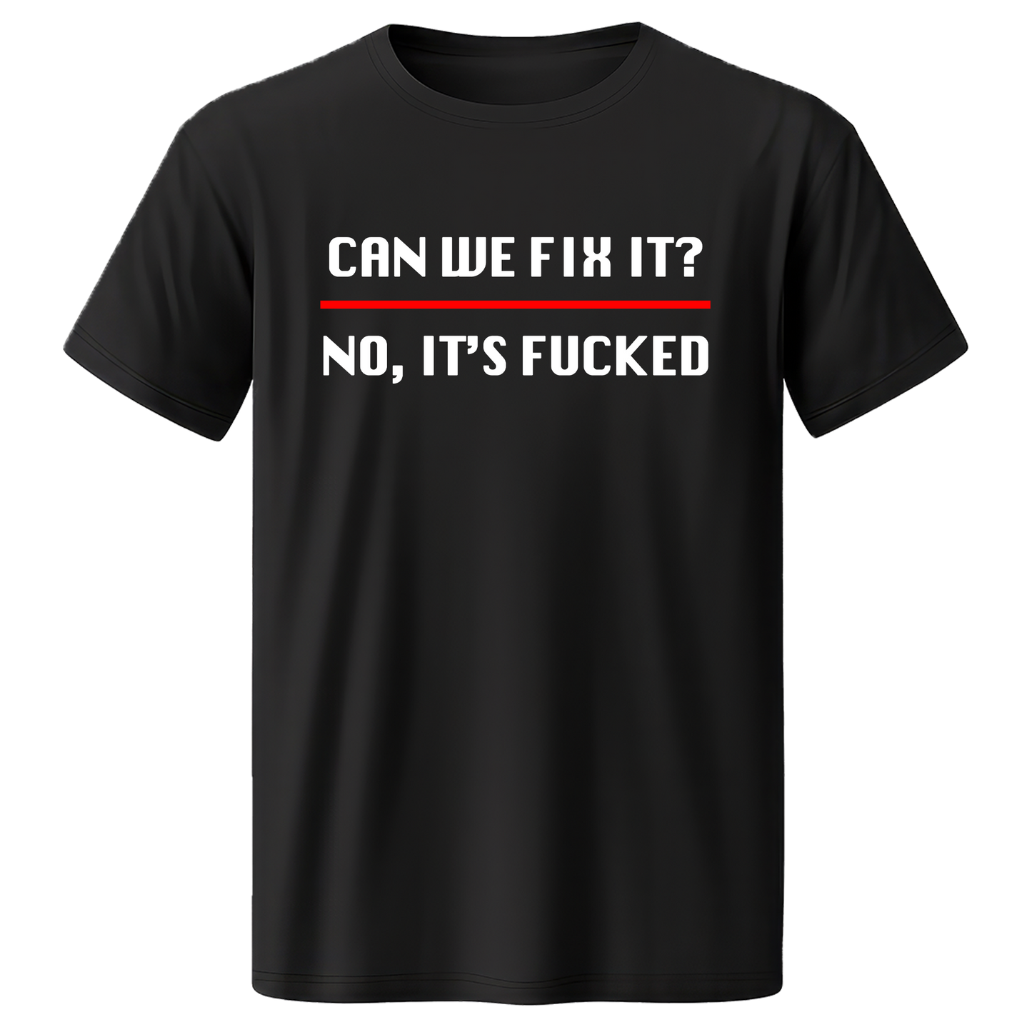 "CAN WE FIX IT" Quality T-Shirt