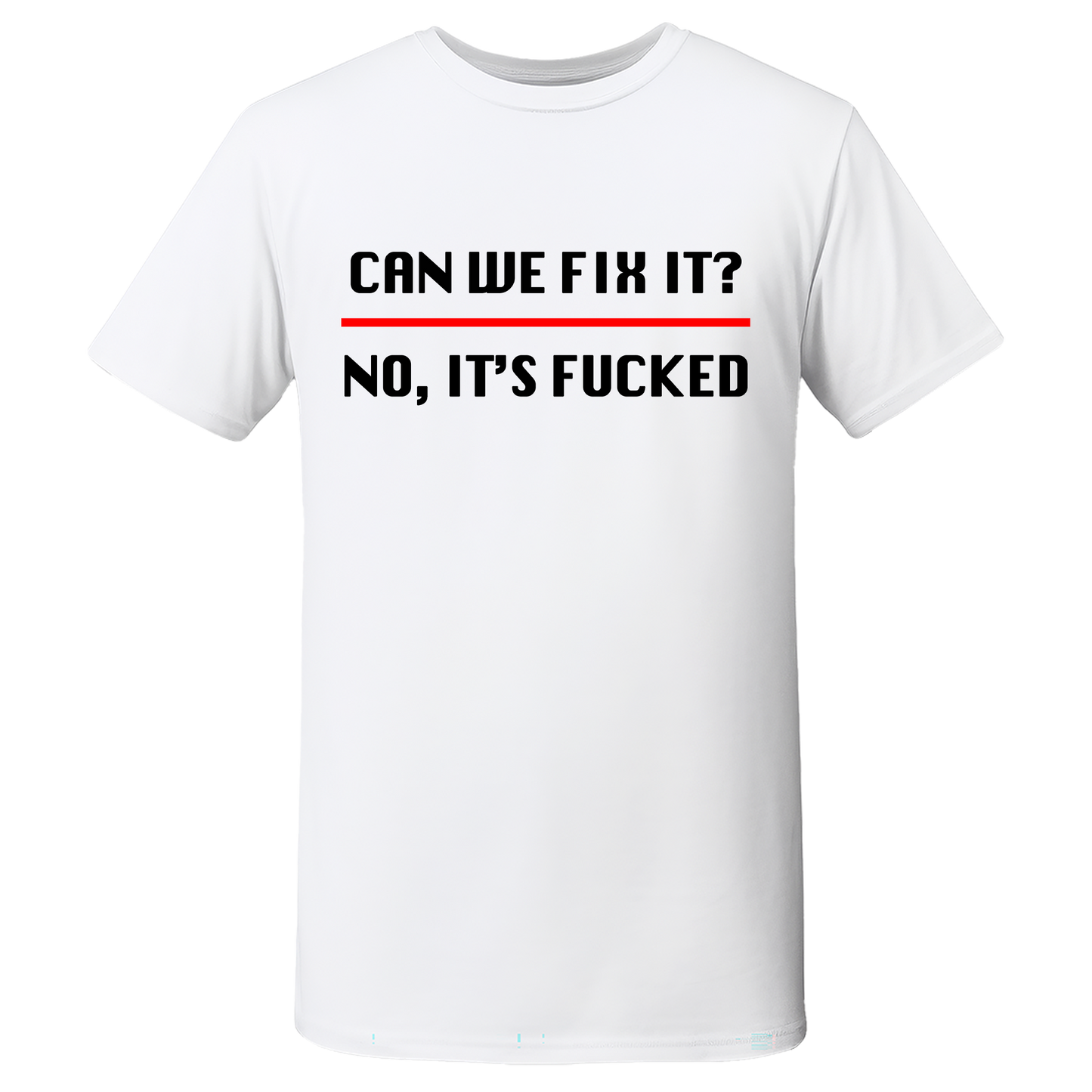 "CAN WE FIX IT" Quality T-Shirt