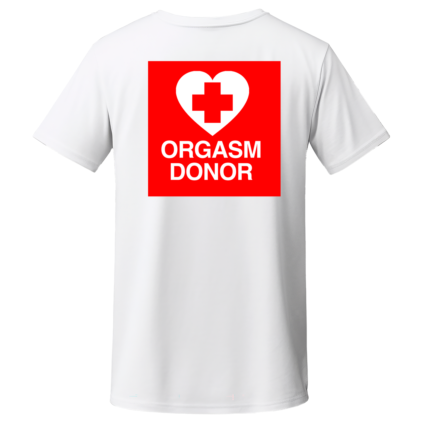 "ORGASM DONOR" Quality T-Shirt