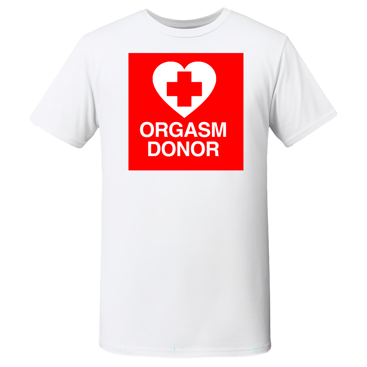 "ORGASM DONOR" Quality T-Shirt