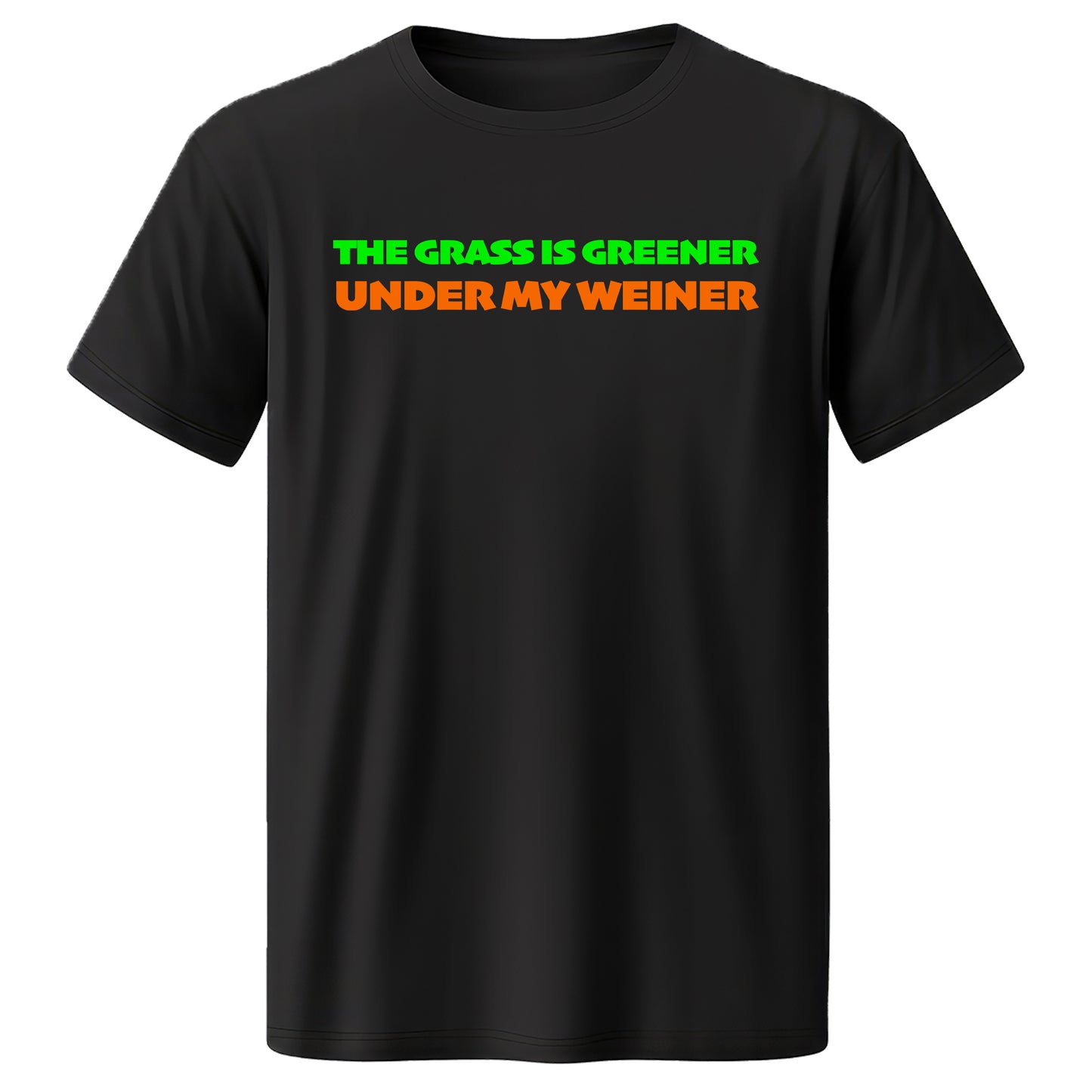 The Grass Is Greener Under My Weiner Quality T-Shirt